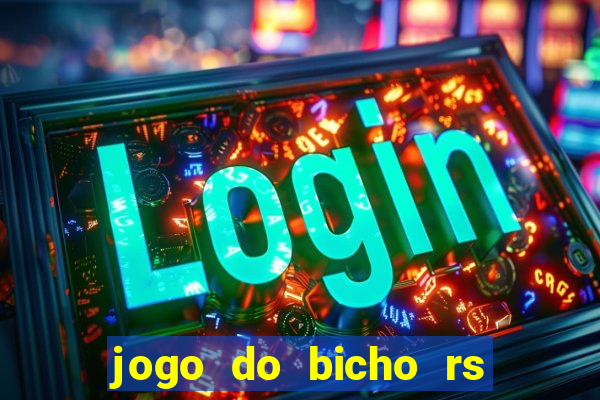 jogo do bicho rs resultado certo de hoje 14h 18h rs consulta